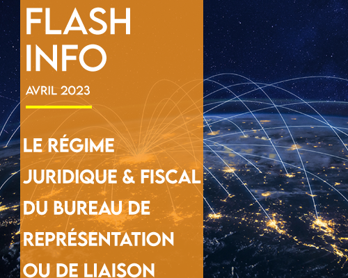 Flash Info: Le régime juridique et fiscal du bureau de représentation ou de liaison