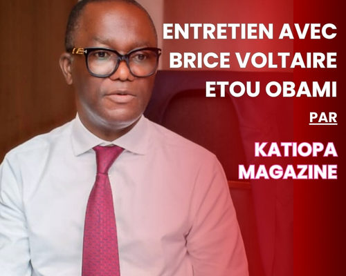 Entretien avec Brice Voltaire ETOU OBAMI par Katiopa Magazine
