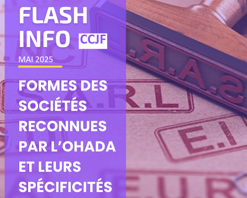 Flash info mai 2025 ccjf : Formes des sociétés reconnues par l’ohada et leurs spécificités